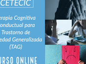 Terapia Cognitivo Conductual para Trastorno Ansiedad Generalizada (TAG) Curso online