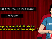 Estrenos vista trailer (7/6/2019)