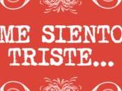 siento triste…