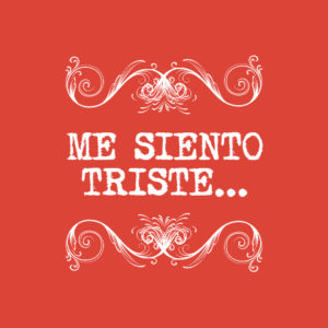 Me siento triste…
