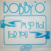 BOBBY O - I´M SO HOT FOR YOU