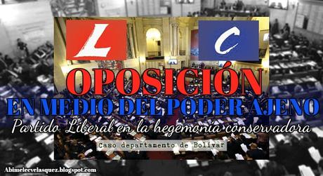 OPOSICIÓN EN MEDIO DEL PODER AJENO: PARTIDO LIBERAL EN LA HEGEMONÍA CONSERVADORA (CASO DEPARTAMENTO DE BOLÍVAR)