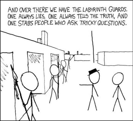 'Y aquí tenemos a los guardianes del laberinto. Uno siempre dice la verdad, otro siempre miente y otro apuñala a la gente que hace preguntas retorcidas'.  (xkcd.com)