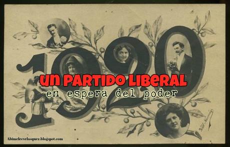 1920, UN PARTIDO LIBERAL EN ESPERA DEL PODER