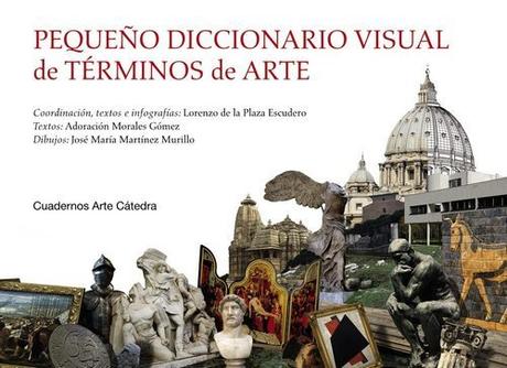 “Pequeño diccionario visual de términos de Arte”, por Lorenzo de la Plaza Escudero, Adoración Morales Gómez y José María Martínez Murillo