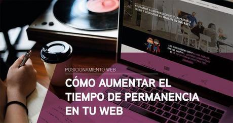 Cómo aumentar el tiempo de permanencia en tu web