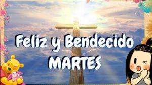 Buenos Días de feliz y bendecido martes Buenos Días de feliz y bendecido martes
