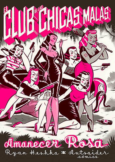 EL CLUB DE LAS CHICAS MALAS: AMANECER ROSA (Ryan Heshka - Autsaider Cómics) EL CLUB DE LAS CHICAS MALAS: AMANECER ROSA (Ryan Heshka - Autsaider Cómics)