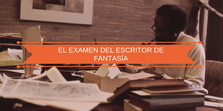 El test que todo escritor de fantasía debería hacer El test que todo escritor de fantasía debería hacer