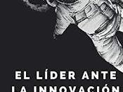 líder ante innovación; Claves liderazgo innovador para alta dirección