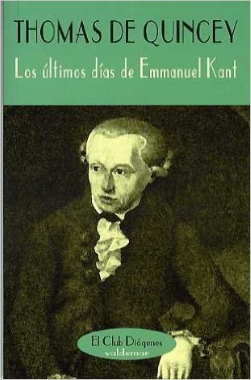 Los últimos días de Emmanuel Kant  (Thomas de Quincey).