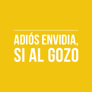 ADIÓS ENVIDIA, SI AL GOZO.