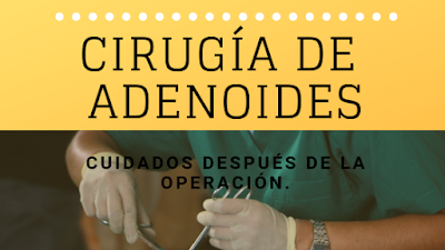 Cirugía de adenoides: cuidados después de la operación