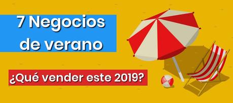 7 Negocios de verano ¿Qué vender este 2019?