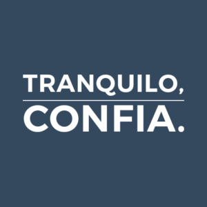 TRANQUILO, CONFIA.