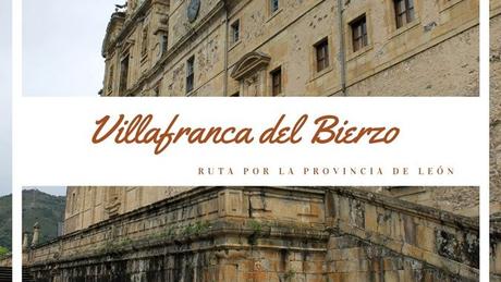 Ruta por la provincia de León: ¿Qué ver en Villafranca del Bierzo?