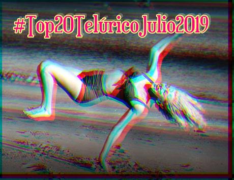 [Lista Telúrica] Top 20 Telúrico Julio 2019