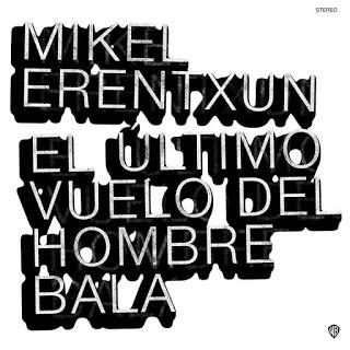 [Disco] Mikel Erentxun - El Último Vuelo Del Hombre Bala (2019)