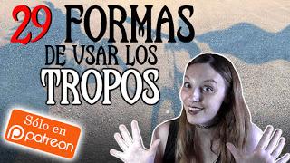Nuevo vídeo exclusivo en Patreon: 29 formas de usar los tropos