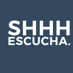 SHHH, ESCUCHA