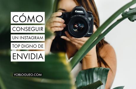 Cómo conseguir un Instagram Top digno de envidia