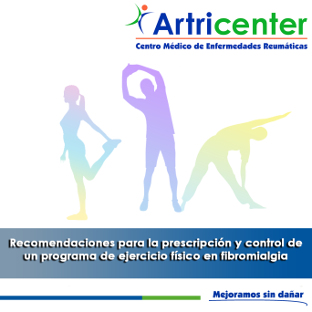 Artricenter: Recomendaciones para la prescripción y control de un programa de ejercicio físico en fibromialgia. Artricenter: Recomendaciones para la prescripción y control de un programa de ejercicio físico en fibromialgia.