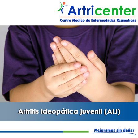 Artricenter: Artritis ideopática juvenil (AIJ) Artricenter: Artritis ideopática juvenil (AIJ)
