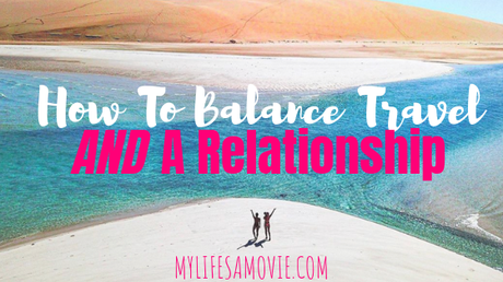 mylifesamovie.com-how-to-balance-travel-and-a-relationship ▷ Cómo equilibrar los viajes y una relación