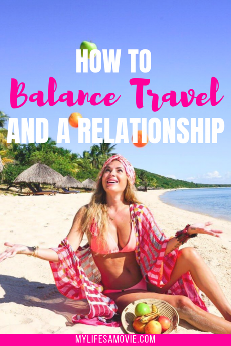 mylifesamovie.com-how-to-balance-travel-and-a-relationship-pinterest-683x1024 ▷ Cómo equilibrar los viajes y una relación