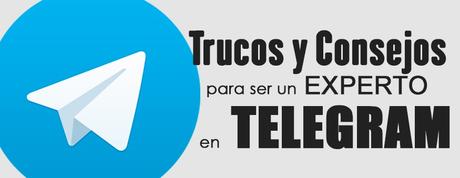 Consejos para sacar más partido a Telegram Consejos para sacar más partido a Telegram