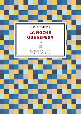 Joan Payeras. La noche que espera Joan Payeras. La noche que espera