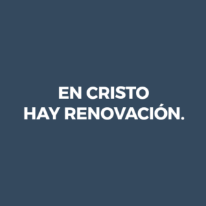 EN CRISTO HAY RENOVACIÓN.