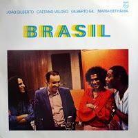 JOAO GILBERTO - CAETANO VELOSO - GILBERTO GIL - MARIA BETHANIA -  BRASIL