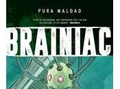 Pura Maldad: Brainiac frente Superman grandes hazañas pequeños milagros