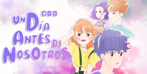 Un día antes de nosotros | Serie anime