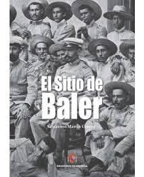 “El sitio de Baler” 6ª edic., por el general D. Saturnino Martín Cerezo (libro) “El sitio de Baler” 6ª edic., por el general D. Saturnino Martín Cerezo (libro)