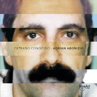 Adrián Abonizio - Extraño Conocido (2006)