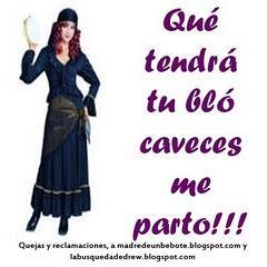 Qué tendrá tu bló caveces me parto