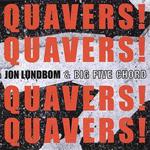 Jon Lundbom & Big Five Chord: Quavers! Quavers! Quavers! Quavers! (Hot Cup Records, 2011)