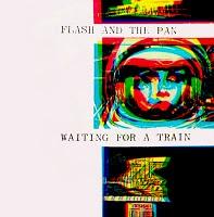 FLASH & THE PAN - WAITING FOR A TRAIN