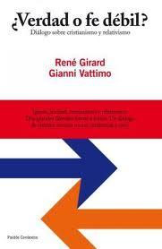¿Verdad o fe débil? Diálogo sobre cristianismo y relativismo, R. Girard y G. Vattimo: cuatro notas