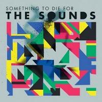 [Disco] The Sounds - Something to die for (2011)