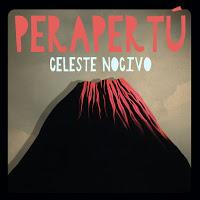 Perapertú estrena Celeste Nocivo