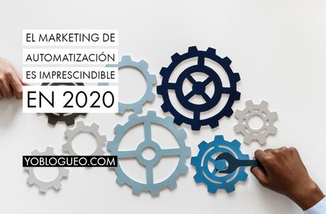 El marketing de automatización es imprescindible en 2020