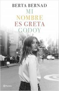 “Mi nombre es Greta Godoy”, de Berta Bernad Cifuentes