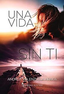 (Reseña) Una Vida Sin Ti by Andrea Valenzuela Araya