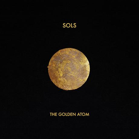 Sols - The Golden Atom (2019)