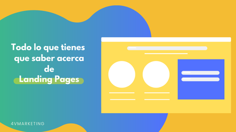 Todo lo que tienes que saber para crear una Landing page Efectiva.