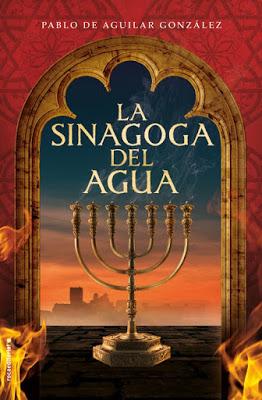Novedad editorial: La sinagoga del agua de Pablo de Aguilar González (Roca Editorial, 5 de septiembre de 2019)
