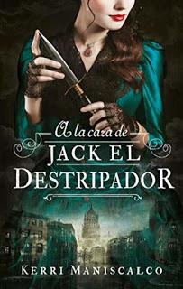 (Reseña) A La Caza de Jack El Destripador by Kerri Maniscalco